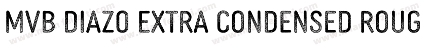 MVB Diazo Extra Condensed Rough 1字体转换